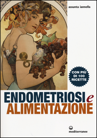 Endometriosi_Ed_Alimentazione_Con_Piu`_Di_100_Ricette_-Iannella_Assunta